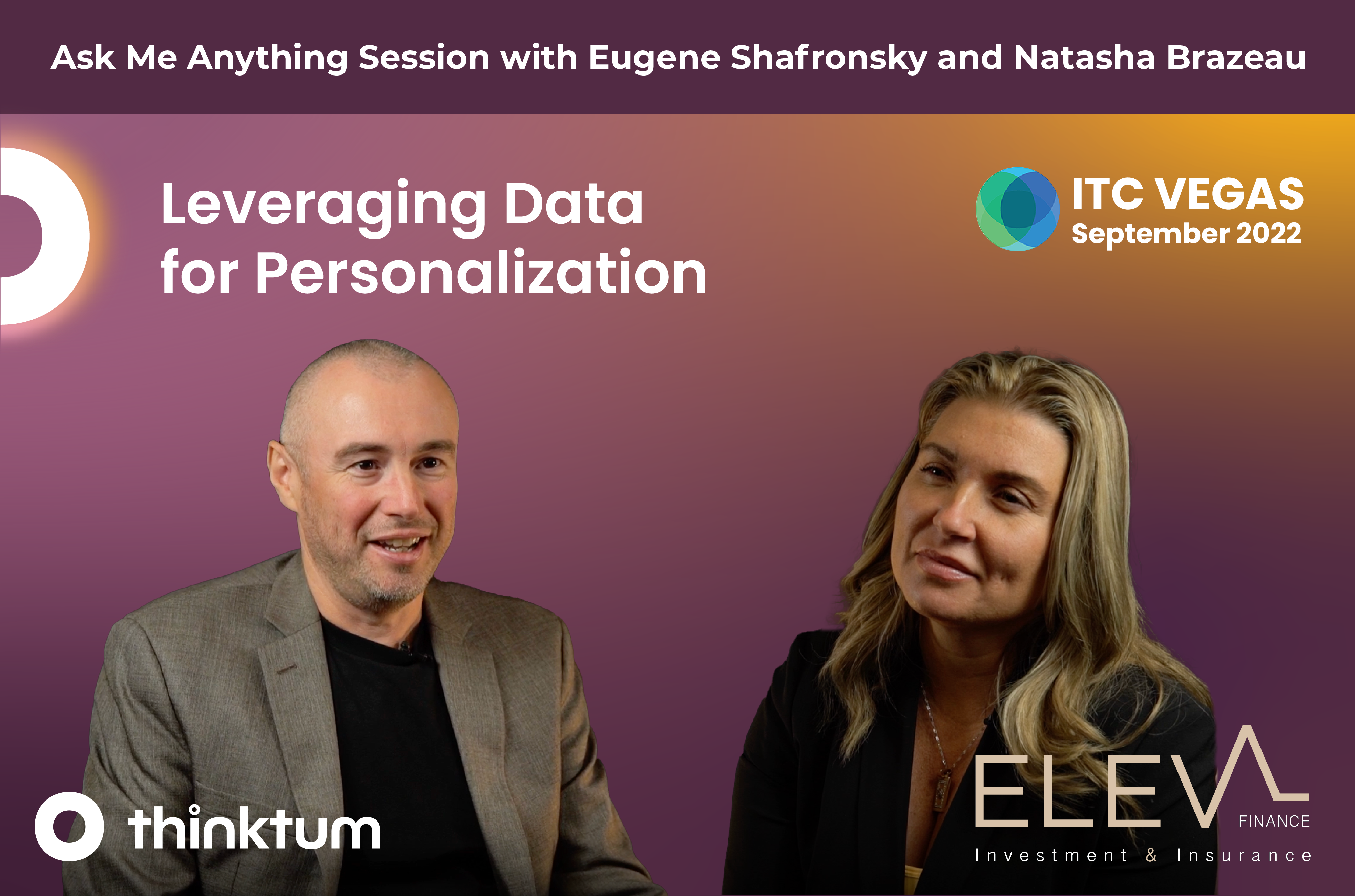 Ad for the Ask Me Anything session with thinktum's Eugene Shafronsky and Eleva Finance's CEO Natasha Brazeau titled Leveraging Data for Personalization and the thinktum, Eleva Finance, and ITC Vegas 2022 logo.