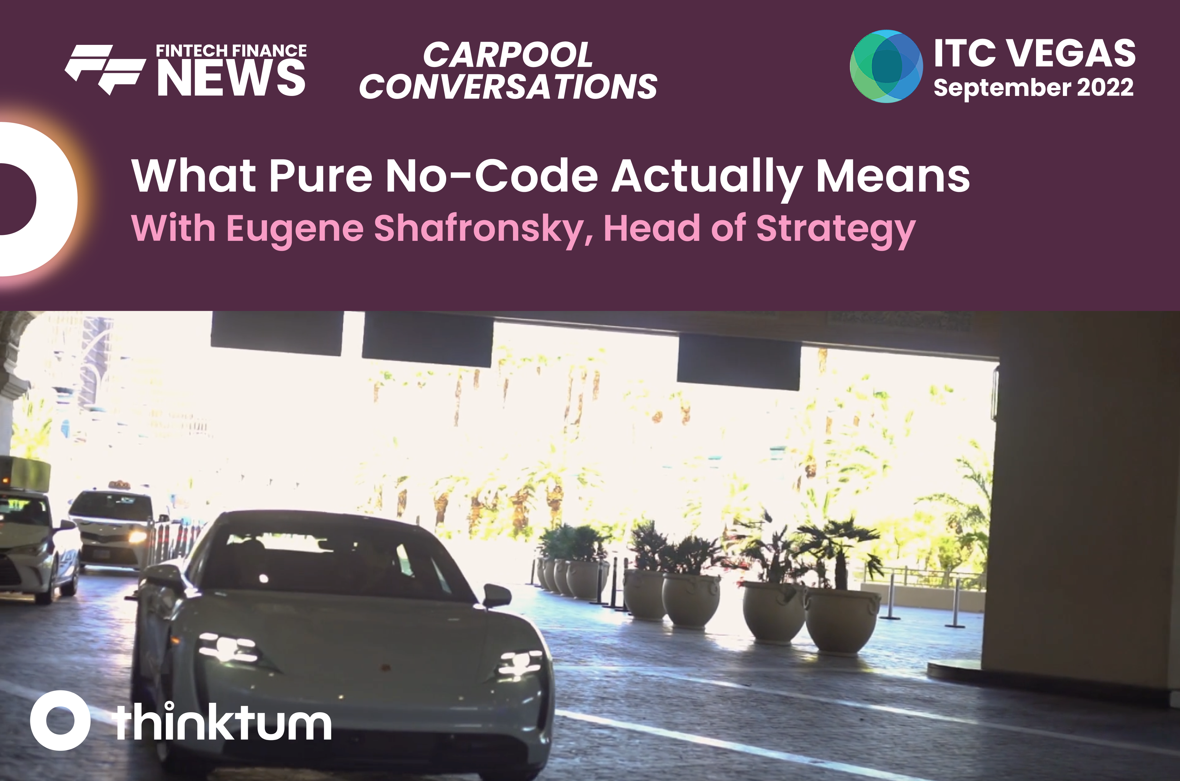 Ad for a carpool conversation interview with Eugene Shafronsky, Head of Strategy and the title What Pure no-code Actually Means, along with ITC, thinktum and FF News logos.