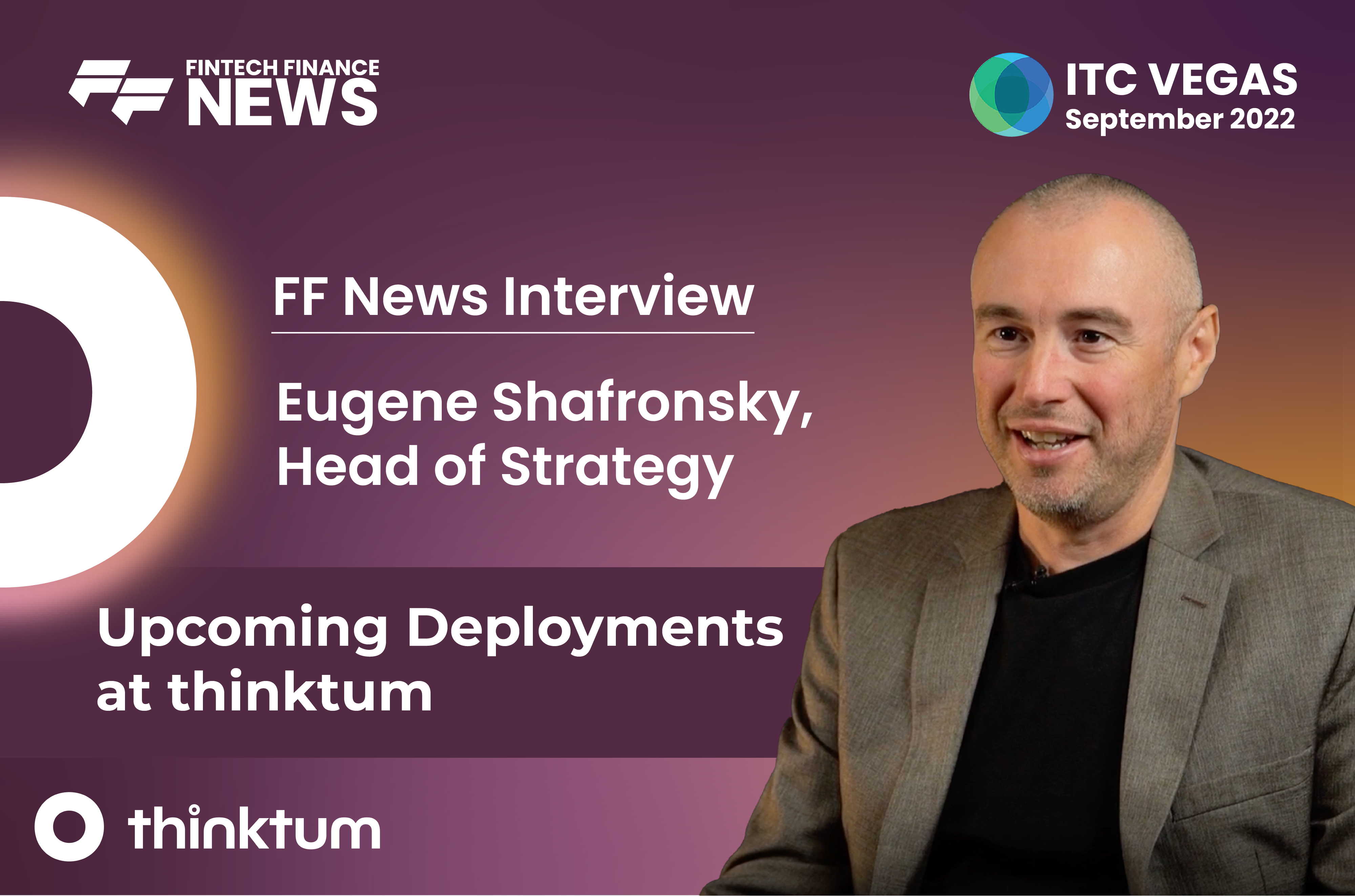 Ad for an interview with FF News and Eugene Shafronsky with photo of the guest, Upcoming Deployments at thinktum, and the thinktum, FF News, and ITC Vegas logos.